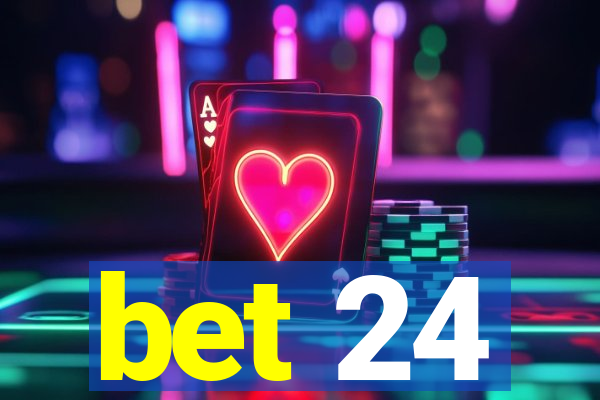 bet 24